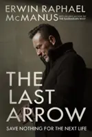 La dernière flèche : Ne rien épargner pour la prochaine vie - The Last Arrow: Save Nothing for the Next Life