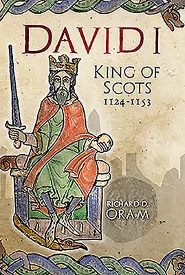 David I : Roi d'Écosse, 1124-1153 - David I: King of Scots, 1124-1153