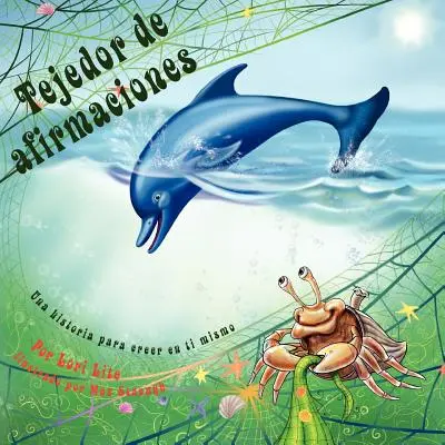 Tejedor de Afirmaciones : Une histoire pour croire en l'être humain, pour aider les enfants à augmenter leur estime de soi, tout en réduisant leur anxiété. - Tejedor de Afirmaciones: Un cuento para creer en uno mismo diseada para ayudar a los nios a aumentar su autoestima, mientras que reducen su e