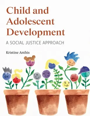 Le développement de l'enfant et de l'adolescent : Une approche de la justice sociale - Child and Adolescent Development: A Social Justice Approach