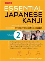 Essential Japanese Kanji Volume 2 : (Jlpt Level N4 / AP Exam Prep) Apprenez les caractères Kanji essentiels pour les interactions quotidiennes au Japon. - Essential Japanese Kanji Volume 2: (Jlpt Level N4 / AP Exam Prep) Learn the Essential Kanji Characters Needed for Everyday Interactions in Japan
