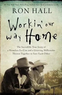 Workin' Our Way Home : The Incredible True Story of a Homeless Ex-Con and a Grieving Millionaire Thrown Together to Save Each Other (Travailler pour rentrer chez soi : l'incroyable histoire vraie d'un ex-détenu sans abri et d'un millionnaire en deuil réunis pour se sauver mutuellement) - Workin' Our Way Home: The Incredible True Story of a Homeless Ex-Con and a Grieving Millionaire Thrown Together to Save Each Other