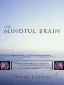 Le cerveau en pleine conscience : Réflexion et harmonisation dans la culture du bien-être - The Mindful Brain: Reflection and Attunement in the Cultivation of Well-Being