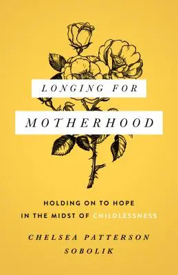 La nostalgie de la maternité : S'accrocher à l'espoir au milieu de l'absence d'enfant - Longing for Motherhood: Holding on to Hope in the Midst of Childlessness