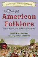 Un trésor du folklore américain : Histoires, ballades et traditions du peuple - A Treasury of American Folklore: Stories, Ballads, and Traditions of the People