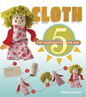 Tissu : Artisanat en 5 étapes pour les enfants - Cloth: 5-Step Handicrafts for Kids