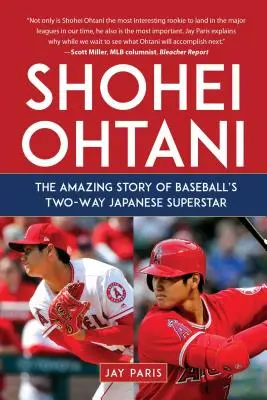 Shohei Ohtani : L'histoire étonnante de la superstar japonaise du baseball à deux voies - Shohei Ohtani: The Amazing Story of Baseball's Two-Way Japanese Superstar