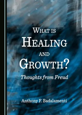 Qu'est-ce que la guérison et la croissance ? Réflexions de Freud - What Is Healing and Growth? Thoughts from Freud