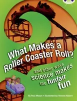 Bug Club NF Rouge (KS2) A/5C Qu'est-ce qui fait rouler les montagnes russes ? - Bug Club NF Red (KS2) A/5C What Makes a Rollercoaster Roll?