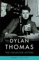 Dylan Thomas : Le recueil de lettres Volume 1 - 1931-1939 - Dylan Thomas: The Collected Letters Volume 1 - 1931-1939