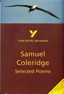Poèmes choisis de Coleridge : York Notes Advanced - tout ce dont vous avez besoin pour rattraper votre retard, étudier et vous préparer aux évaluations de 2021 et aux examens de 2022 - Selected Poems of Coleridge: York Notes Advanced - everything you need to catch up, study and prepare for 2021 assessments and 2022 exams