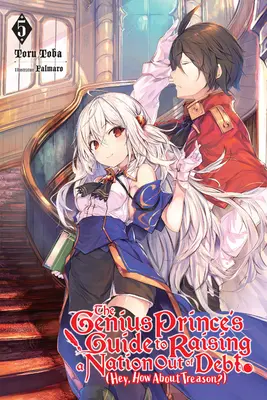 Le guide du prince génial pour sortir une nation de l'endettement (Hey, pourquoi pas la trahison&nbsp;?), Vol. 5 (Light Novel) - The Genius Prince's Guide to Raising a Nation Out of Debt (Hey, How about Treason?), Vol. 5 (Light Novel)
