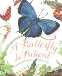 Un papillon est patient : (Livres sur la nature pour les enfants, livres pour enfants âgés de 3 à 5 ans, livres pour enfants primés) - A Butterfly Is Patient: (Nature Books for Kids, Children's Books Ages 3-5, Award Winning Children's Books)