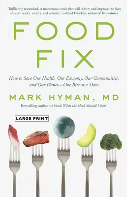 Food Fix : Comment sauver notre santé, notre économie, nos communautés et notre planète - une bouchée à la fois - Food Fix: How to Save Our Health, Our Economy, Our Communities, and Our Planet--One Bite at a Time