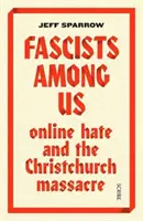 Les fascistes parmi nous - la haine en ligne et le massacre de Christchurch - Fascists Among Us - online hate and the Christchurch massacre