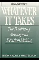 Quoi qu'il en soit - Les réalités de la prise de décision managériale - Whatever it Takes - The Realities of Managerial Decision Making