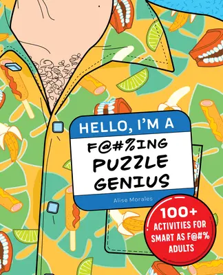 Hello, I'm a F@#%ing Puzzle Genius : 100+ Activities for Smart as F@#% Adults (en anglais) - Hello, I'm a F@#%ing Puzzle Genius!: 100+ Activities for Smart as F@#% Adults