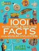 1001 Inventions et Faits Géniaux de la Civilisation Musulmane : Compagnon officiel pour enfants de l'exposition 1001 inventions - 1001 Inventions and Awesome Facts from Muslim Civilization: Official Children's Companion to the 1001 Inventions Exhibition