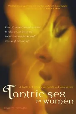 Le sexe tantrique pour les femmes : Un guide pour les lesbiennes, les bi, les hétéros et les solos - Tantric Sex for Women: A Guide for Lesbian, Bi, Hetero, and Solo Lovers