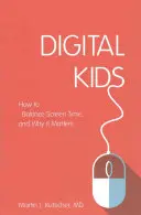 Digital Kids : Comment équilibrer le temps d'écran et pourquoi c'est important - Digital Kids: How to Balance Screen Time, and Why It Matters