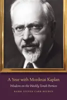 Une année avec Mordecai Kaplan : Sagesse sur la portion hebdomadaire de la Torah - A Year with Mordecai Kaplan: Wisdom on the Weekly Torah Portion