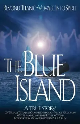 L'île bleue : Au-delà du Titanic - Voyage dans l'esprit - The Blue Island: Beyond Titanic--Voyage Into Spirit