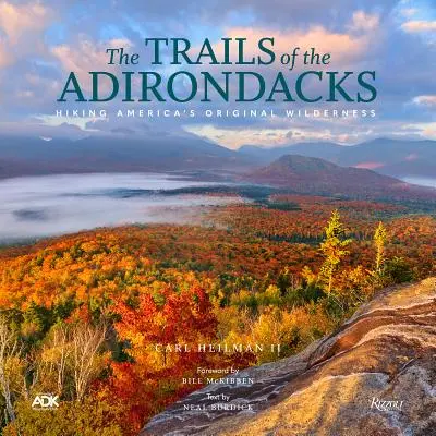 Les sentiers des Adirondacks : La randonnée dans la nature sauvage originelle de l'Amérique - The Trails of the Adirondacks: Hiking America's Original Wilderness