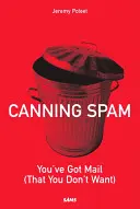 Canning Spam : You've Got Mail (That You Don't Want) (La mise en conserve du pourriel : vous avez du courrier dont vous ne voulez pas) - Canning Spam: You've Got Mail (That You Don't Want)