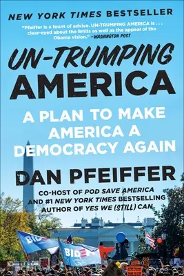 Un-Trumping America : Un plan pour refaire de l'Amérique une démocratie - Un-Trumping America: A Plan to Make America a Democracy Again