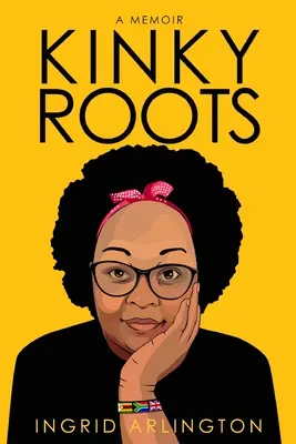 Kinky Roots : Un mémoire - Kinky Roots: A Memoir