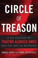 Le cercle de la trahison : Un récit de la CIA sur le traître Aldrich Ames et les hommes qu'il a trahis - Circle of Treason: A CIA Account of Traitor Aldrich Ames and the Men He Betrayed