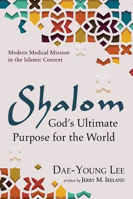 Shalom : Le but ultime de Dieu pour le monde - Shalom: God's Ultimate Purpose for the World