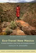 Eco-Travel New Mexico : 86 destinations naturelles, hôtels verts et aventures durables - Eco-Travel New Mexico: 86 Natural Destinations, Green Hotels, and Sustainable Adventures