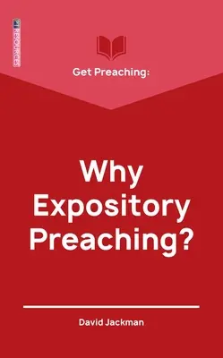 Obtenir la prédication : Pourquoi la prédication expositoire ? - Get Preaching: Why Expository Preaching