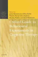 Oxford Guide to Behavioural Experiments in Cognitive Therapy (Guide Oxford des expériences comportementales en thérapie cognitive) - Oxford Guide to Behavioural Experiments in Cognitive Therapy