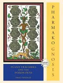 Pharmako/Gnosis, révisé et mis à jour : Les professeurs de plantes et le chemin des poisons - Pharmako/Gnosis, Revised and Updated: Plant Teachers and the Poison Path