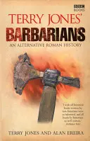 Les Barbares de Terry Jones : Une histoire romaine alternative - Terry Jones' Barbarians: An Alternative Roman History