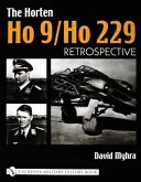 Le Horten Ho 9/Ho 229 : Vol 1 : Rétrospective - The Horten Ho 9/Ho 229: Vol 1: Retrospective