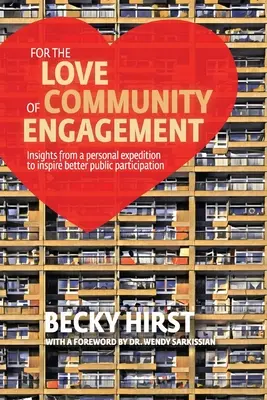 Pour l'amour de l'engagement communautaire : Les enseignements d'une expédition personnelle pour inspirer une meilleure participation du public - For the Love of Community Engagement: Insights from a personal expedition to inspire better public participation