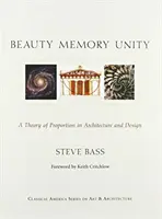 Beauty Memory Unity : Théorie des proportions en architecture - Beauty Memory Unity: A Theory of Proportion in Architecture