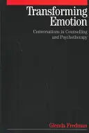 Transformer l'émotion : Conversations en conseil et psychothérapie - Transforming Emotion: Conversations in Counselling and Psychotherapy