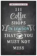 111 cafés de Londres à ne pas manquer Révisé et mis à jour - 111 Coffee Shops in London That You Must Not Miss Revised & Updated