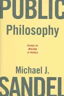 Philosophie publique : Essais sur la moralité en politique - Public Philosophy: Essays on Morality in Politics