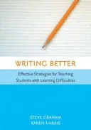 Mieux écrire : Stratégies efficaces pour enseigner aux élèves ayant des difficultés d'apprentissage - Writing Better: Effective Strategies for Teaching Students with Learning Difficulties