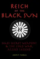 Le Reich du soleil noir : Les armes secrètes nazies et la légende alliée de la guerre froide - Reich of the Black Sun: Nazi Secret Weapons & the Cold War Allied Legend