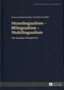 Monolinguisme - bilinguisme - multilinguisme : Le point de vue de l'enseignant - Monolingualism - Bilingualism - Multilingualism: The Teacher's Perspective