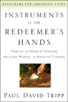 Des instruments dans les mains du Rédempteur : Les personnes en quête de changement aident les personnes en quête de changement - Instruments in the Redeemer's Hands: People in Need of Change Helping People in Need of Change