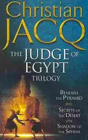 Trilogie du juge d'Égypte - Sous la pyramide, Secrets du désert, L'ombre du sphinx - Judge of Egypt Trilogy - Beneath the Pyramid, Secrets of the Desert, Shadow of the Sphinx