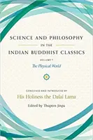 Science et philosophie dans les classiques du bouddhisme indien, Vol. 1 : Le monde physique - Science and Philosophy in the Indian Buddhist Classics, Vol. 1: The Physical World