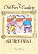 Le guide de survie du vieux schnock - Old Fart's Guide to Survival